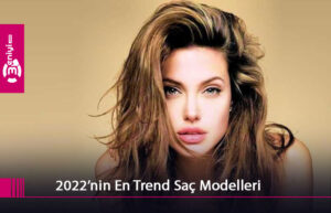 2022’nin En Trend Saç Modelleri