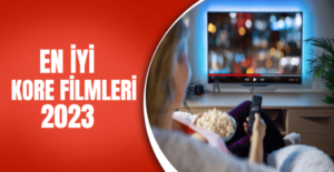 En İyi Kore Filmleri – Güncel 2023 Listesi